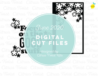 Cut file - FOCUS ON THE GOOD STUFF - June 2020