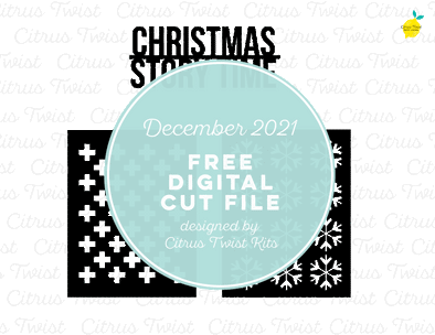 FREE! Digital Cut file - CHRISTMAS STORYTIME - December 2021