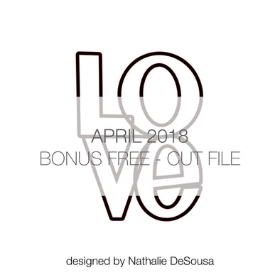 Cut File - LOVE- FREE (BONUS!) - April 2018 (designed by Nathalie DeSousa)