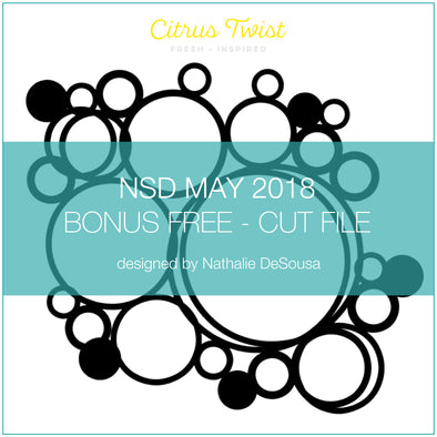 NSD 2018 - Cut File - Bubbles - May 2018 (designed by Nathalie DeSousa)